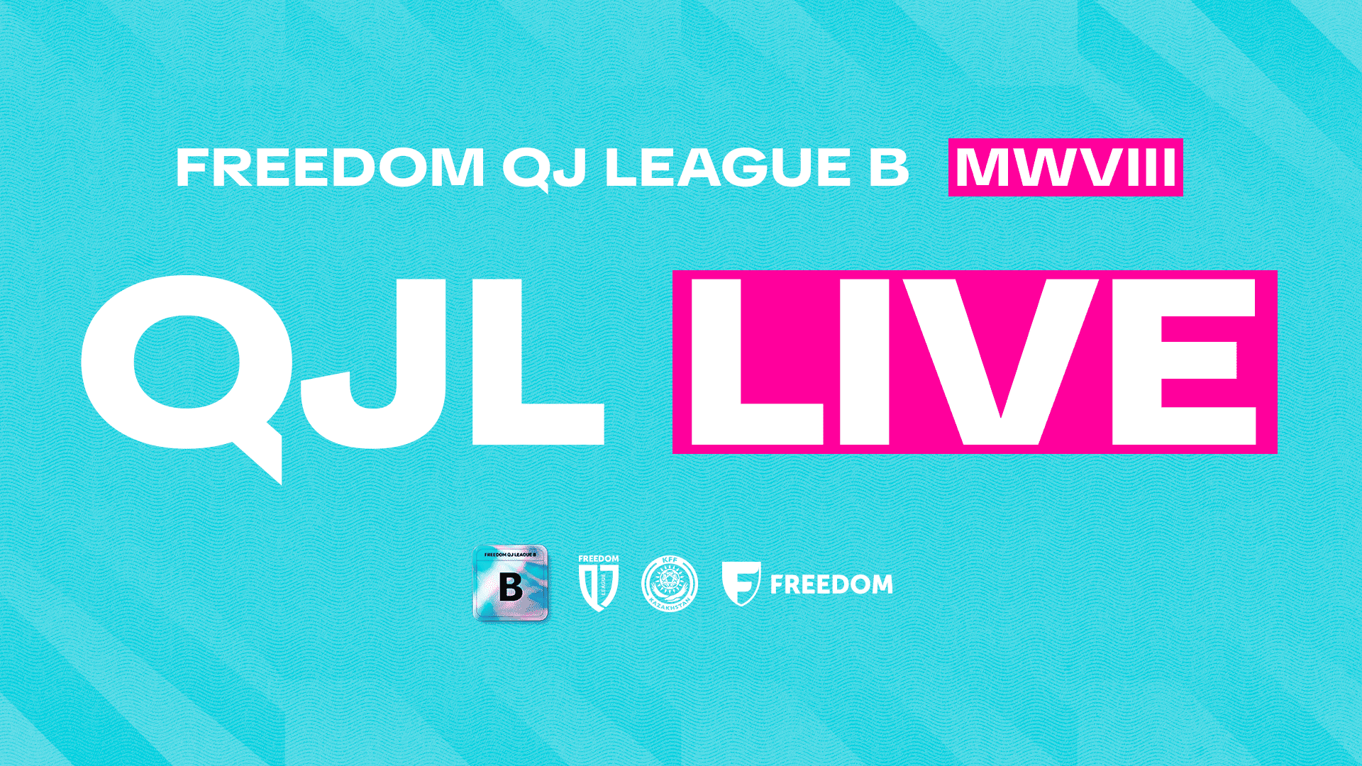 Freedom QJ League B VIII турының тікелей трансляциялары