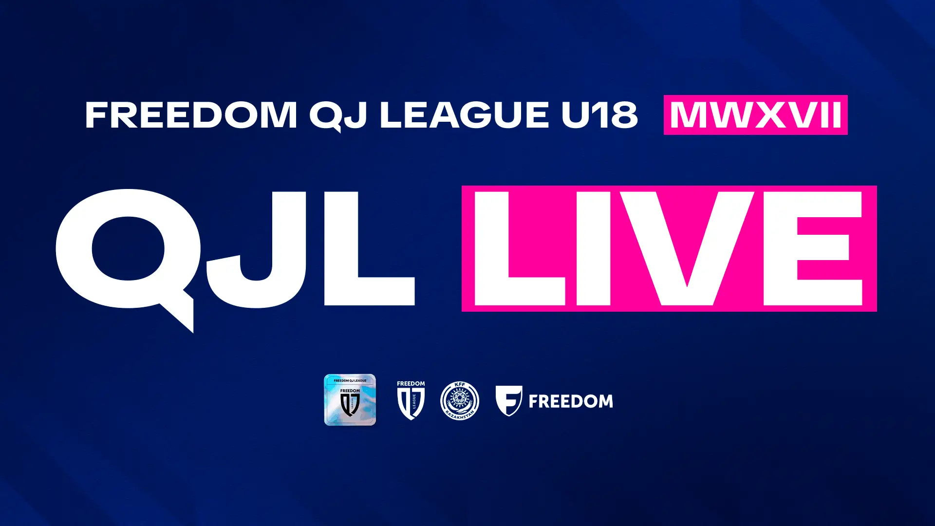 Freedom QJ League XVII турының тікелей трансляциялары