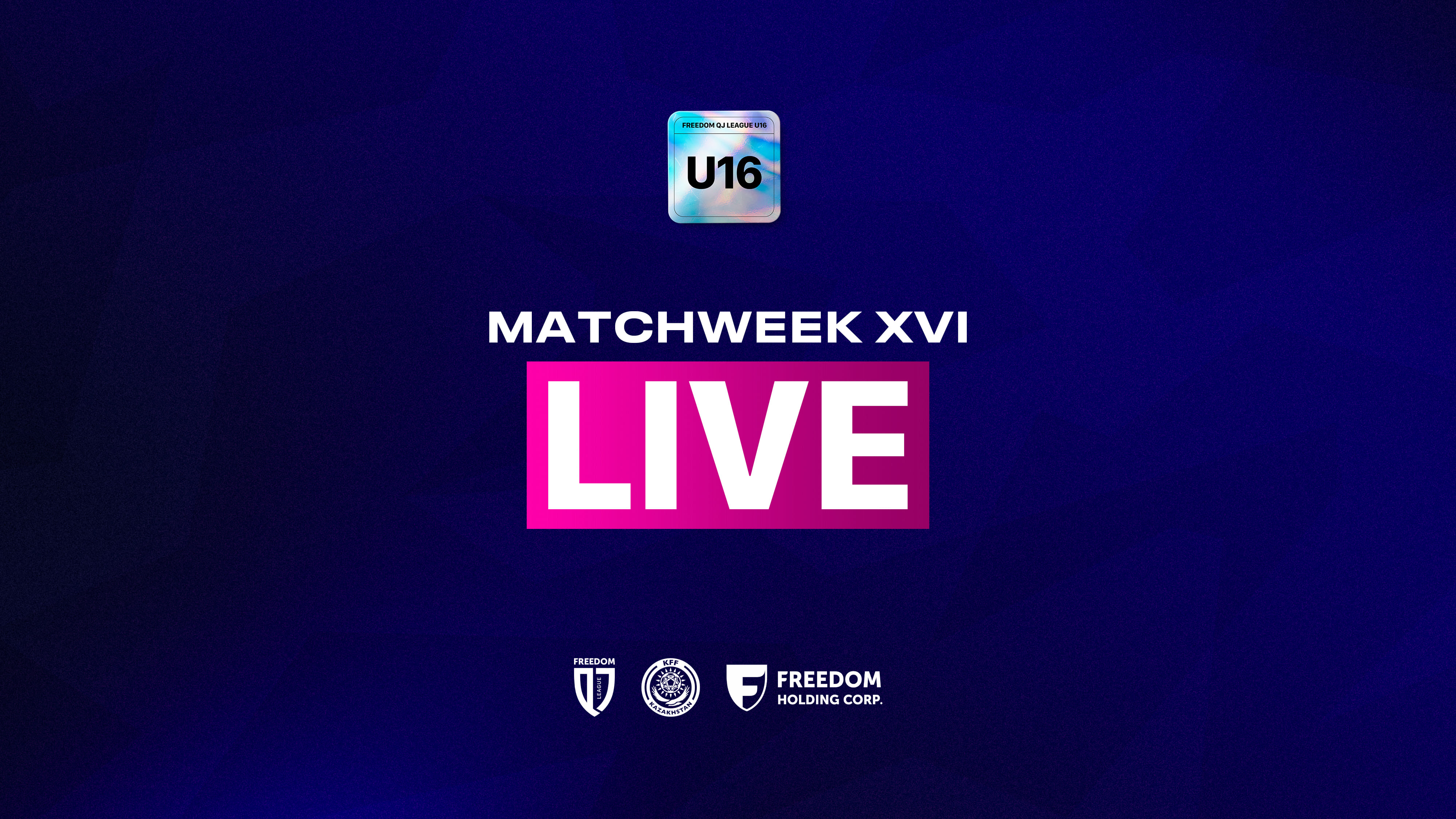 Freedom QJ League U16 XVI турының тікелей трансляциялары
